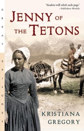 Jenny Of The Tetons (Turtleback School & Library Binding Edition) (9780613837781) by Gregory, Kristiana