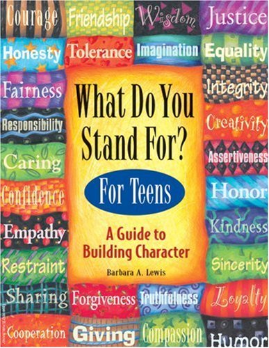 What Do You Stand For? A Guide To Building Character (Turtleback School & Library Binding Edition) (9780613843829) by Lewis, Barbara A.
