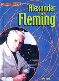 Alexander Fleming (Groundbreakers) (9780613844284) by Steve Parker