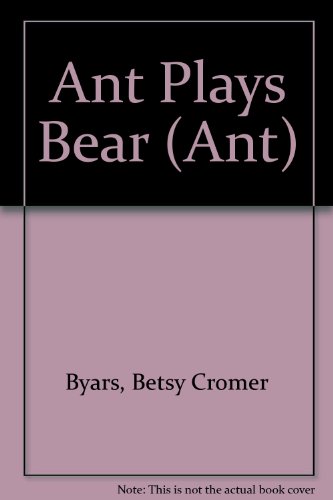 Ant Plays Bear (Ant) (9780613844642) by Byars, Betsy Cromer