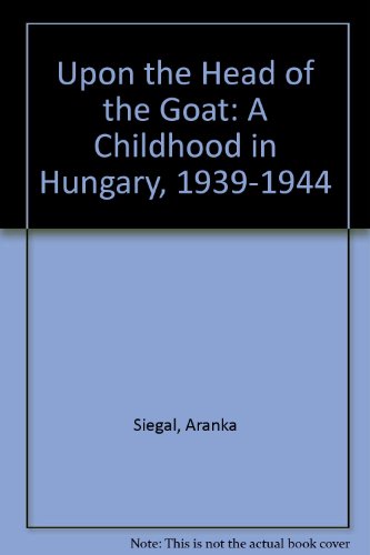 9780613846011: Upon the Head of the Goat: A Childhood in Hungary, 1939-1944