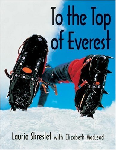 To The Top Of Everest (Turtleback School & Library Binding Edition) (9780613849739) by Skreslet, Laurie