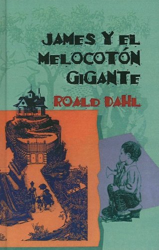 James Y El Melocoton Gigante/James And The Giant Peach (9780613852128) by Dahl, Roald