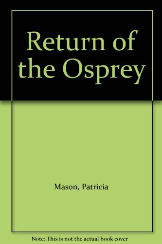 Return of the Osprey (9780613855501) by Mason, Patricia