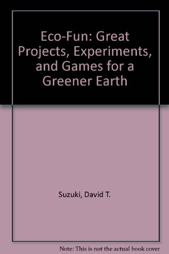 Eco-Fun: Great Projects, Experiments, and Games for a Greener Earth (9780613858960) by [???]