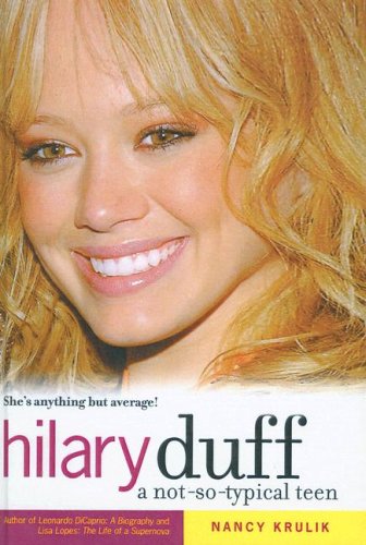 Hilary Duff: A Not-So-Typical Teen (9780613861922) by Nancy E. Krulik
