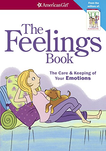 Beispielbild fr The Feelings Book: The Care & Keeping of Your Emotions (American Girl Library) zum Verkauf von Smith Family Bookstore Downtown