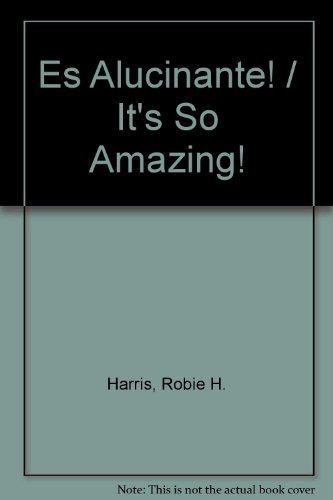 Es Alucinante! / It's So Amazing! (9780613864688) by Harris, Robie H.; Emberley, Michael