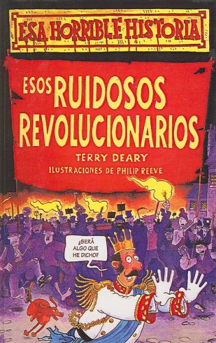 Esos Ruidosos Revolucionarios (9780613867771) by Terry Deary