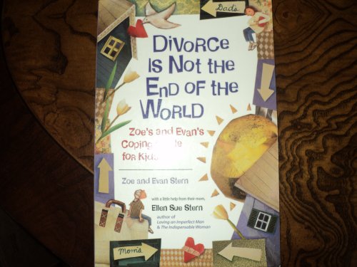 Divorce Is Not the End of the World Zoes and Evans Coping Guide for Kids