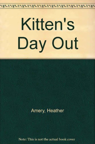 Kitten's Day Out (9780613870405) by Heather Amery