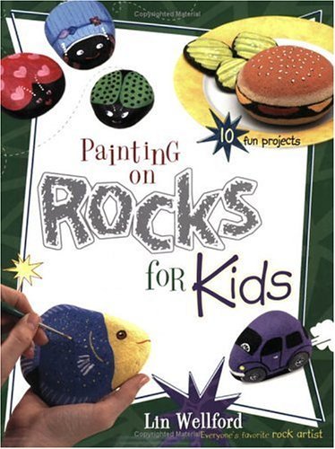 Painting on Rocks for Kids (9780613871273) by Lin Wellford; MaryJo McGraw