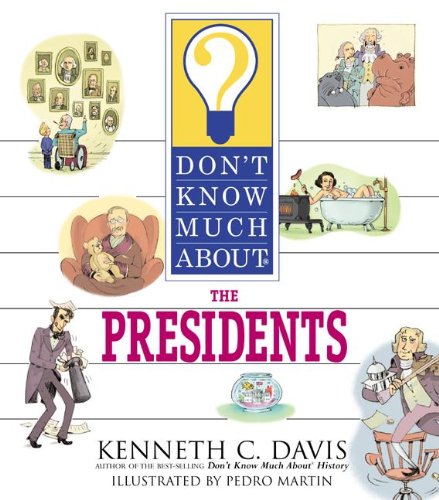 Don't Know Much About the Presidents (Turtleback School & Library Binding Edition) (9780613873253) by Davis, Kenneth C.