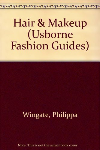 Hair & Makeup (Usborne Fashion Guides) (9780613880541) by Philippa Wingate