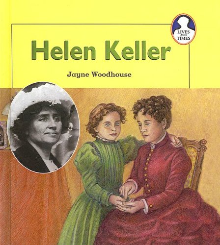 Helen Keller (Lives and Times) (9780613880954) by Jayne Woodhouse