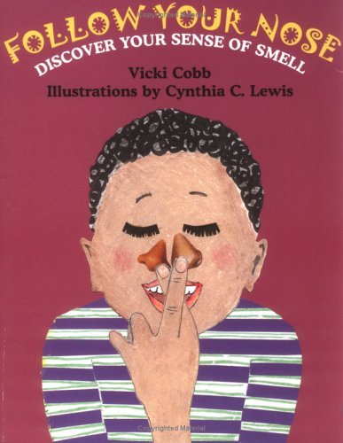 Follow Your Nose: Discover Your Sense of Smell (9780613889698) by Vicki Cobb