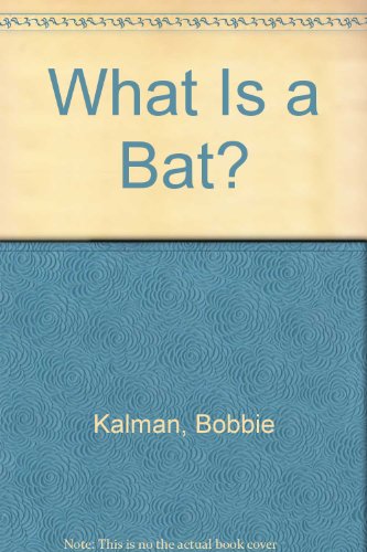 What Is a Bat? (9780613891516) by Bobbie Kalman