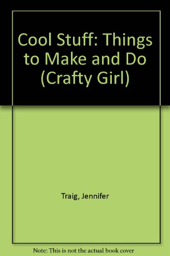 Crafty Girl: Cool Stuff: Things to Make and Do