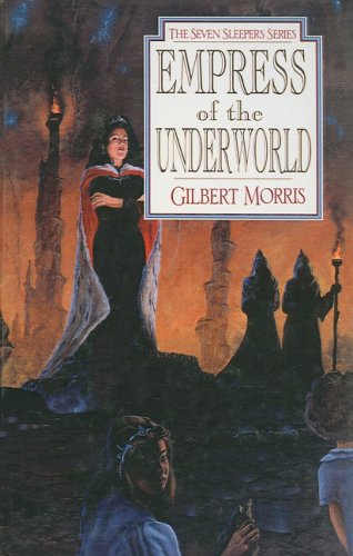 Empress of the Underworld (Seven Sleepers Series #6) (9780613903332) by Gilbert L. Morris