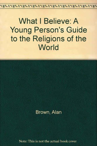 What I Believe: A Young Person's Guide to the Religions of the World (9780613906951) by [???]