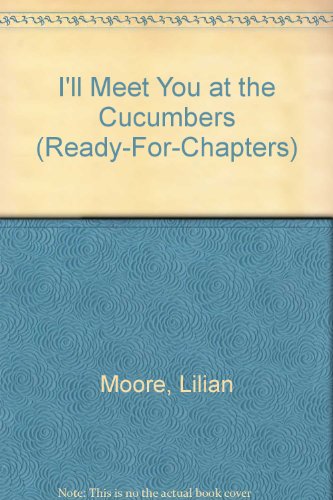I'll Meet You at the Cucumbers (9780613908009) by Lilian Moore