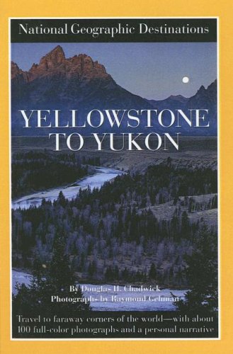 National Geographic Destinations: Yellowstone to Yukon (9780613914734) by Douglas H. Chadwick