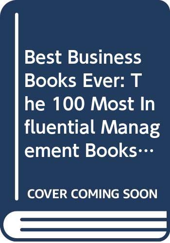Best Business Books Ever: The 100 Most Influential Management Books You'll (9780613917216) by [???]