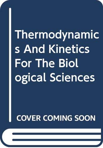 Stock image for Thermodynamics and Kinetics for the Biological Sciences for sale by Rob the Book Man