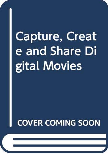 9780613919593: Capture, Create and Share Digital Movies