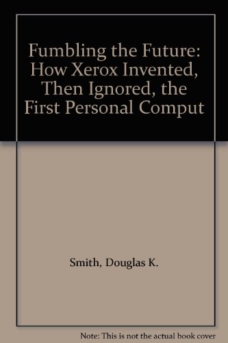 9780613920346: Fumbling the Future: How Xerox Invented, Then Ignored, the First Personal Comput