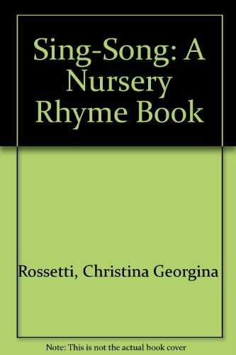 Sing-Song: A Nursery Rhyme Book (9780613943857) by Rossetti, Christina