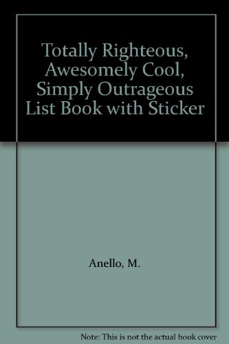 Totally Righteous, Awesomely Cool, Simply Outrageous List Book with Sticker (9780613950145) by [???]