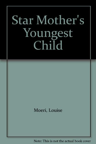 Star Mother's Youngest Child (9780613954358) by Louise Moeri; Trina Schart Hyman