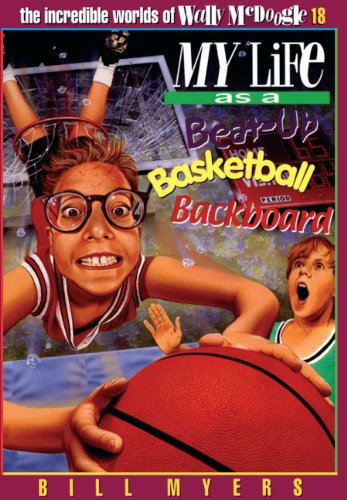 My Life as a Beat Up Basketball Backboard (The Incredible Worlds of Wally McDoogle #18) (9780613955393) by Myers, Bill