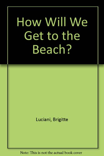 9780613966382: How Will We Get to the Beach?