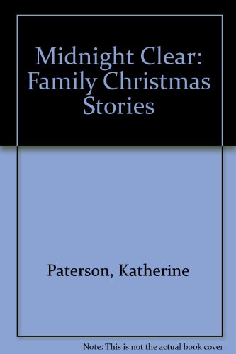 Midnight Clear: Family Christmas Stories (9780613977821) by Katherine Paterson