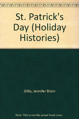 St. Patrick's Day (Holiday Histories) (9780613984782) by Jennifer Blizin Gillis