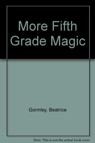 More Fifth Grade Magic (9780613991919) by Beatrice Gormley