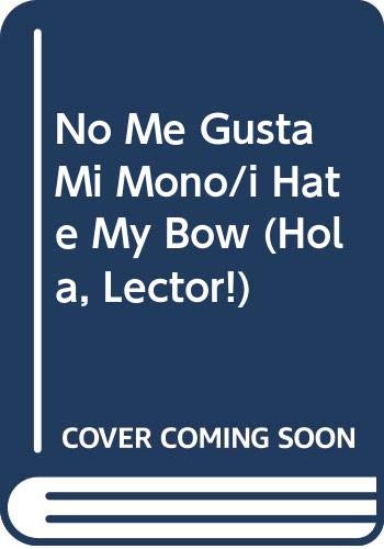 No Me Gusta Mi Mono/i Hate My Bow (Spanish Edition) (9780613992084) by [???]