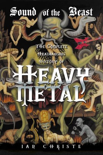 Sound Of The Beast: The Complete Headbanging History Of Heavy Metal (Turtleback School & Library Binding Edition) (9780613999359) by Christe, Ian