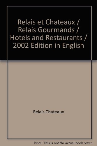 Stock image for Relais et Chateaux / Relais Gourmands / Hotels and Restaurants / 2002 Edition in English for sale by Librairie Theatrum Mundi