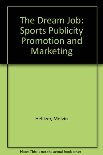 9780614046762: The Dream Job: Sports Publicity Promotion and Marketing