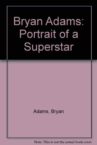 Bryan Adams: Portrait of a Superstar (9780614077537) by Adams, Bryan