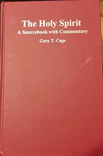 The Holy Spirit: A Sourcebook With Commentary (9780614093742) by Cage, Gary T.