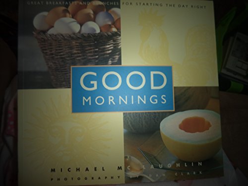 Good Mornings: Great Breakfasts and Brunches for Starting the Day Right (9780614126303) by McLaughlin, Michael