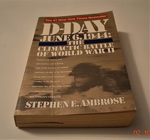 Stephen E. Ambrose: D-Day : June 6, 1944: The Climactic Battle of World War II (Paperback); 1995 Edition (9780614132236) by Ambrose, Stephen.