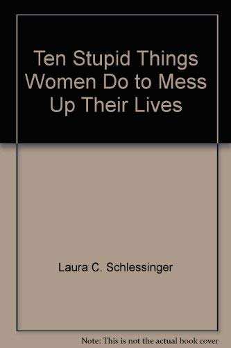 Stock image for Ten Stupid Things Women Do to Mess Up Their Lives for sale by Discover Books