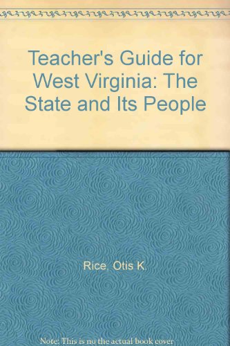 Teacher's Guide for West Virginia: The State and Its People (9780614158397) by Rice, Otis K.