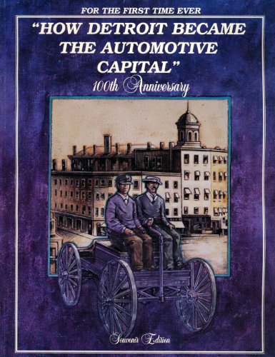 Beispielbild fr How Detroit Became the Automotive Capital: 100th Anniversary/Souvenir Edition zum Verkauf von Saucony Book Shop