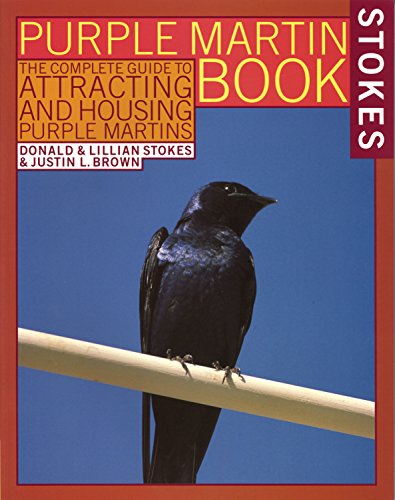 Stock image for Stokes Purple Martin Book The Complete Guide to Attracting & Housing Purple Martins for sale by Squeaky Trees Books
